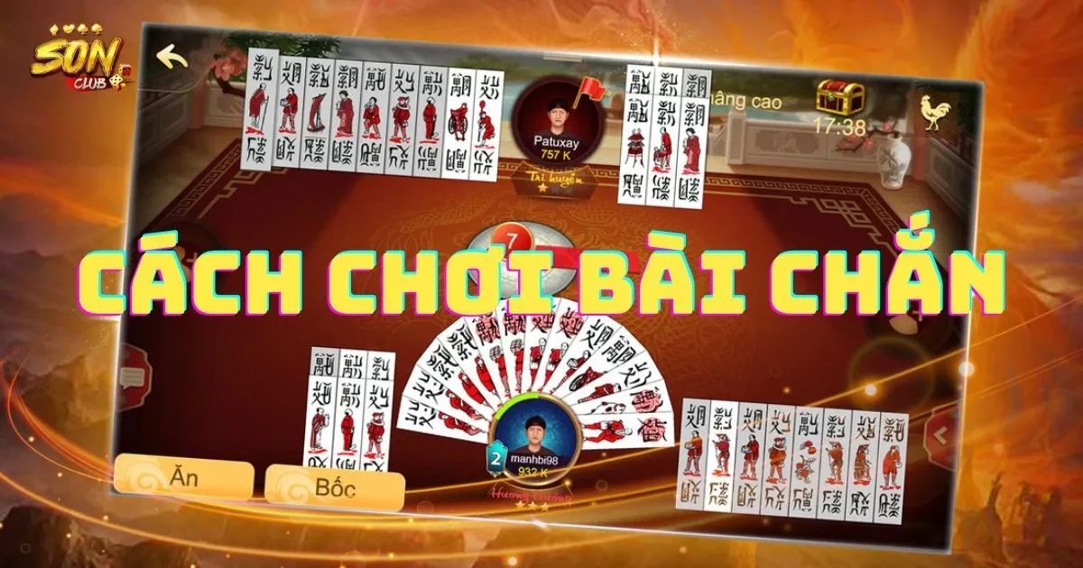 Hướng dẫn cách chơi bài chắn cho người mới bắt đầu