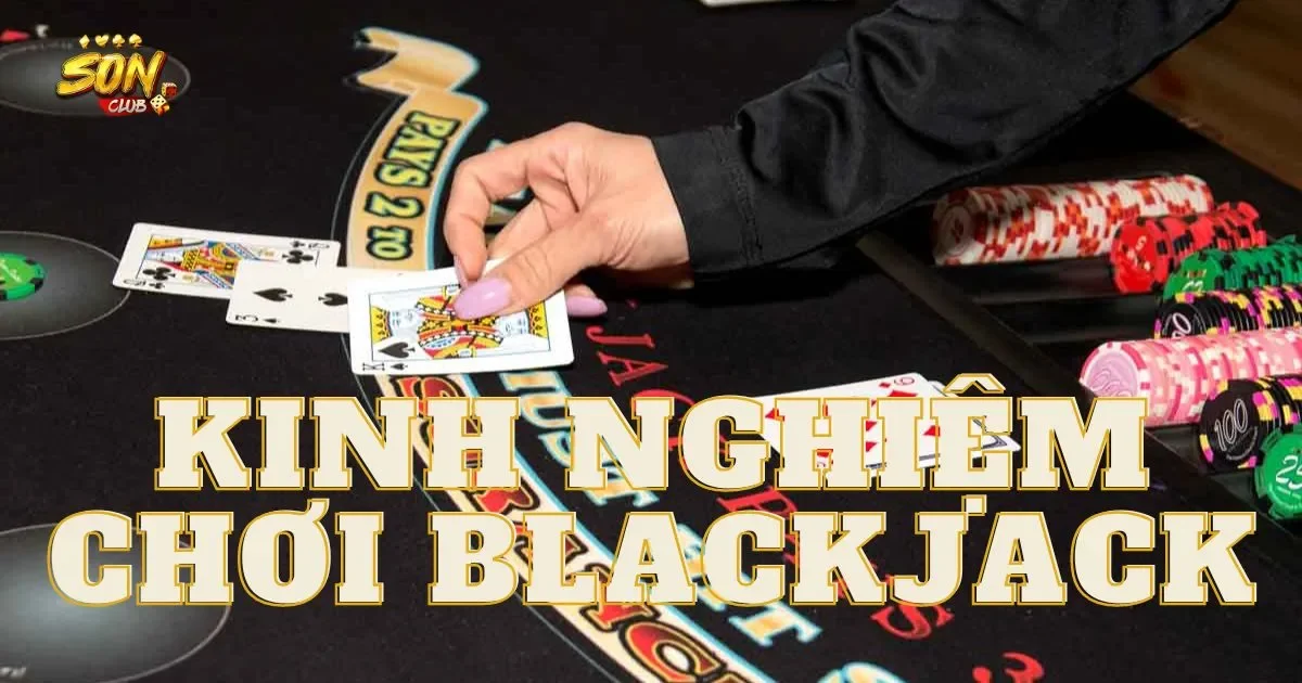 Kinh nghiệm chơi blackjack cho người mới bắt đầu