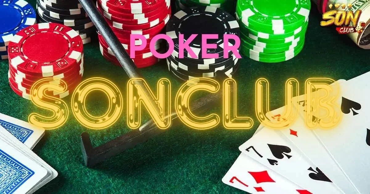 Trải nghiệm các ván bài Poker SONCLUB trực tuyến đỉnh cao 1 Sự phát triển Poker SONCLUB