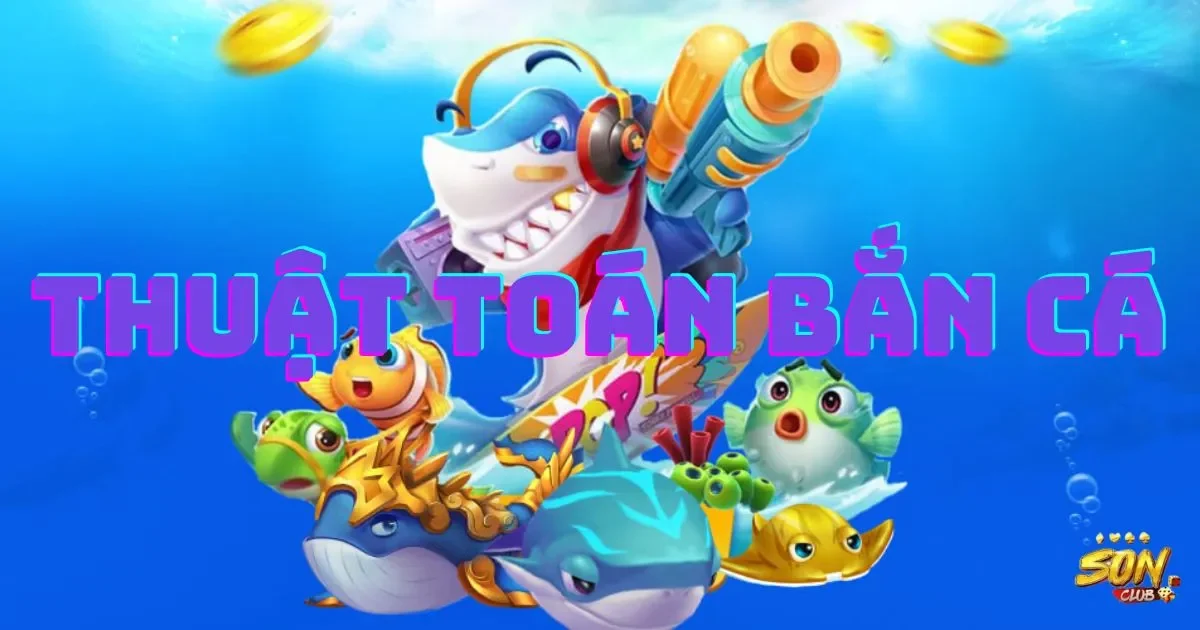 Thuật toán bắn cá: Các loại thuật toán bắn cá phổ biến 1 Giới thiệu về thuật toán bắn cá