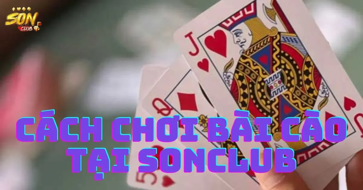 Cách chơi bài cào tại SONCLUB: Hướng dẫn cách chơi 1 Hướng dẫn cách chơi bài cào tại SONCLUB