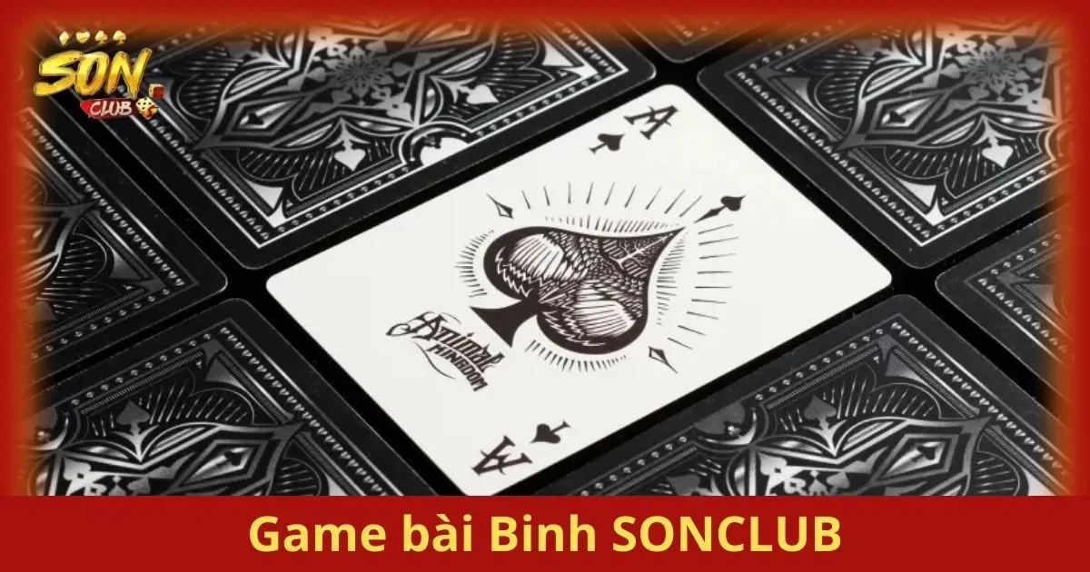 Game Bài Binh SONCLUB: Thử Thách Sắp Xếp Bài 1 Thử Thách Sắp Xếp Bài Trong Game Bài Binh SONCLUB