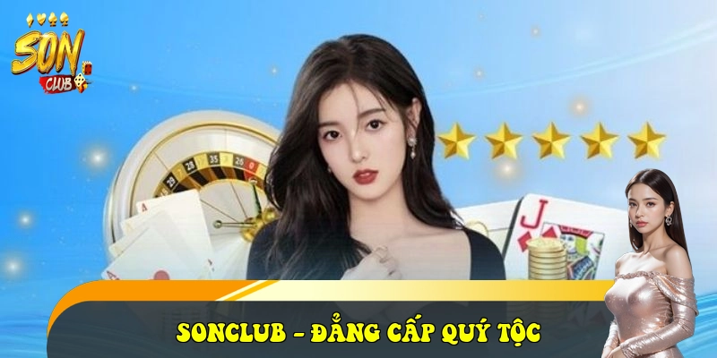 SonClub | Link Tải App Son Club APK/iOS Chính Thức 2026 22 SONCLUB - đẳng cấp quý tộc